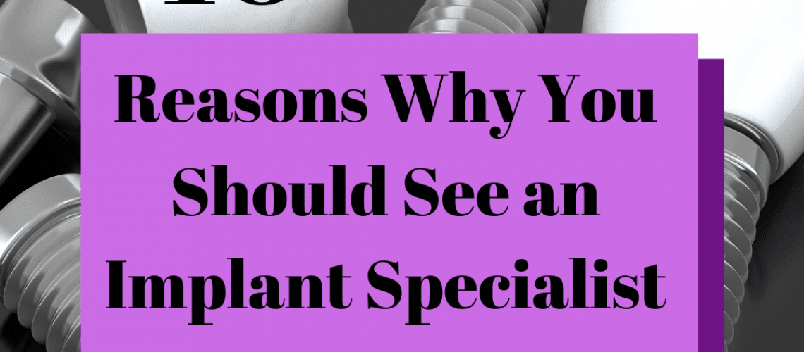 Banner for "10 Reasons Why You Should See an Implant Specialist"